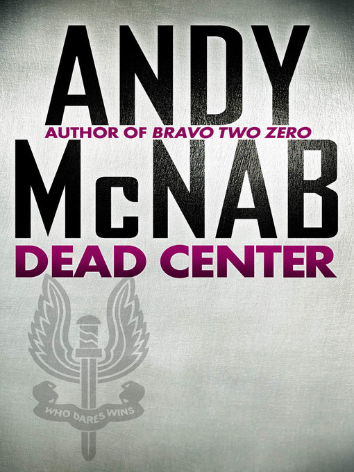 Title details for Dead Center by Andy McNab - Available